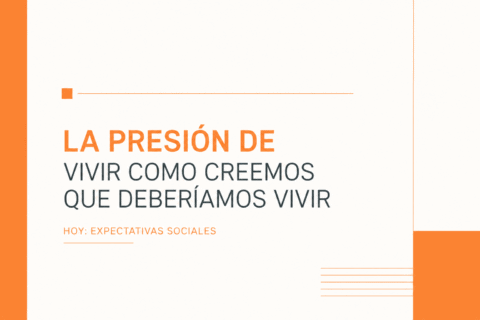 ¿Vivimos como queremos o como creemos que deberíamos vivir?